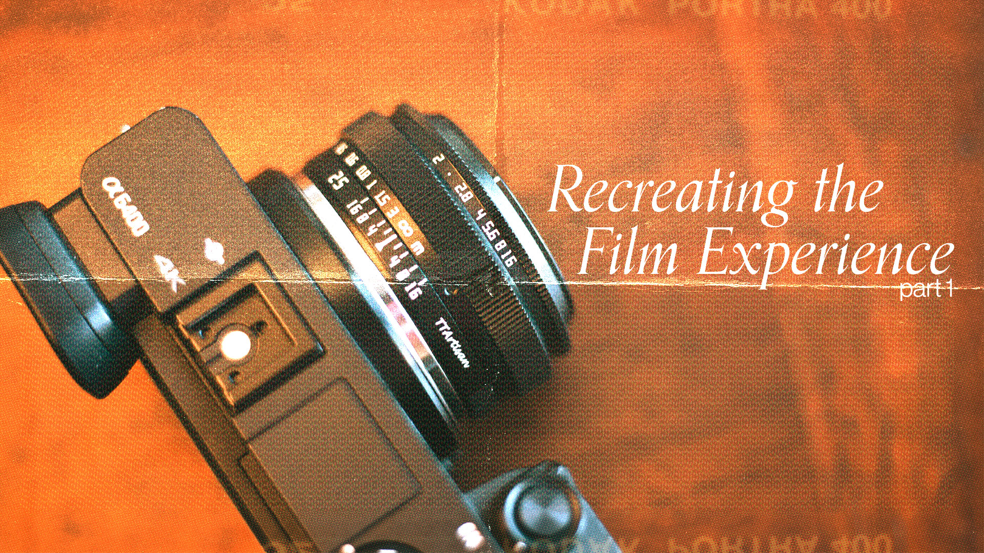 Recreating the Film Experience Part 1