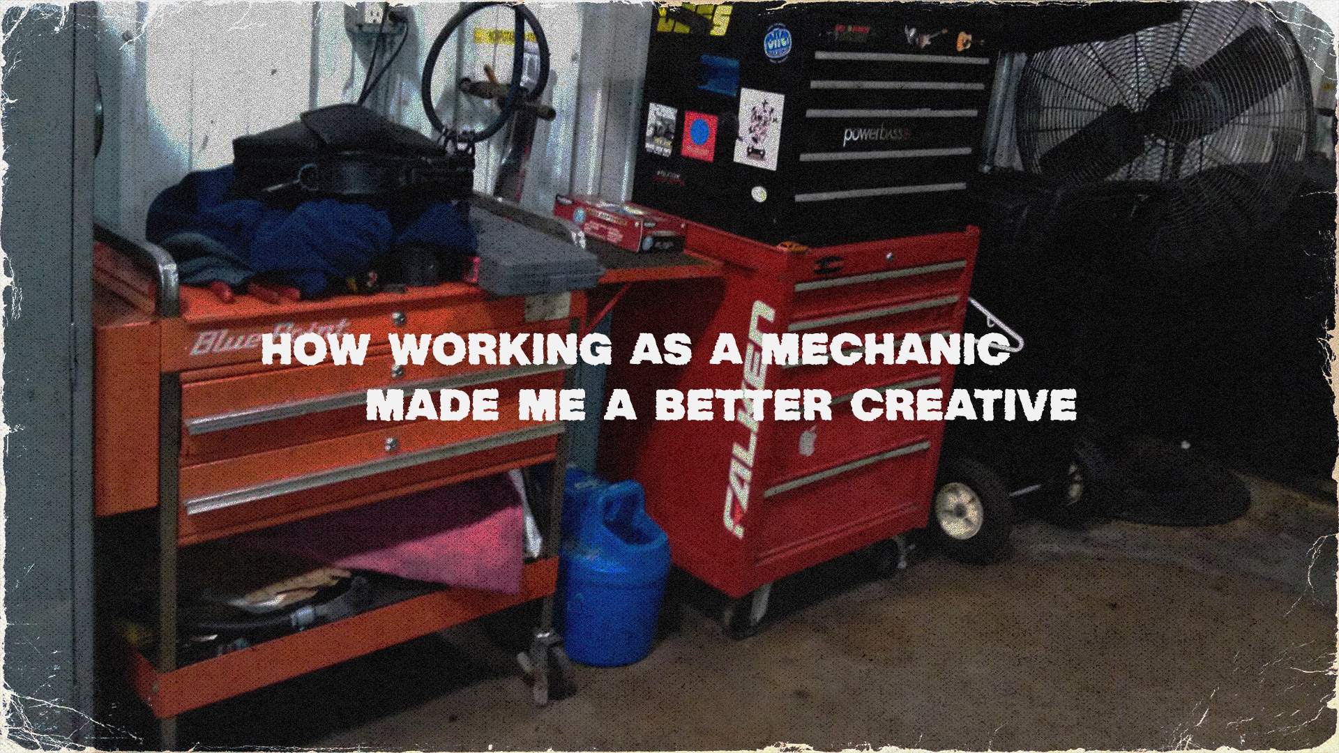 How Being a Mechanic Made Me a Better Creative